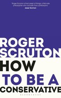 Roger Scruton How To Be A Conservative