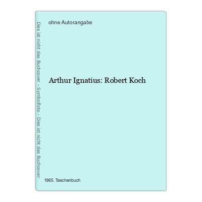 Arthur Ignatius: Robert Koch