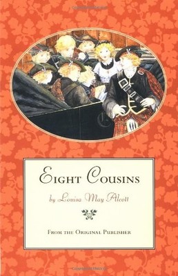 Eight Cousins, or The Aunt-Hill by Alcott, Louisa May