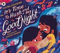 It''S Time To Hush And Say Good Night | Chitra Soundar | Taschenbuch | Englisch