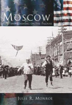 Moscow : Living and Learning on the Palouse, Paperback by Monroe, Julie R., B...