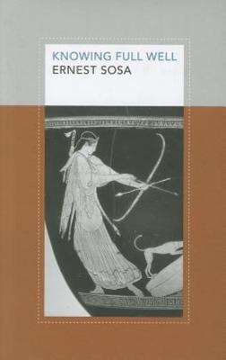 Knowing Full Well by Ernest Sosa Hardcover