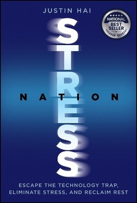Stress Nation: Escape the Technology Trap, Eliminate Stress, and Reclaim Rest by