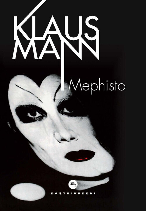 Mephisto. Romanzo Di Una Carriera - Klaus Mann - 2024