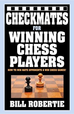 Checkmates for Winning Chess Players by Robertie, Bill [Paperback]
