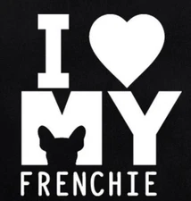 I love my Frenchie Car decal Mirror glass windows laptops & more 5x5 inches  