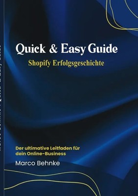 Marco Behnke | Quick & Easy Guide Shopify Erfolgsgeschichte | Taschenbuch