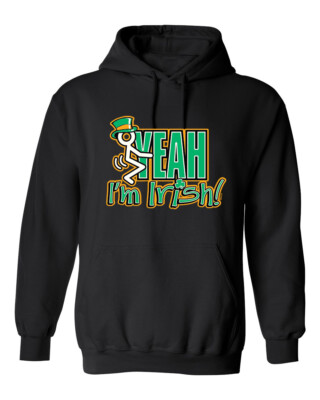 Yeah I'm Irish Graphics Novelty Sarcastic Humor Men's Hoodies