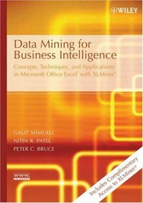 Data Mining for Business Intelligence: Concepts, Techniques, and Applications...