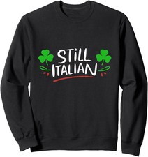 Saint Patricks Day irish family Still Italian Unisex Crewneck Sweatshirt
