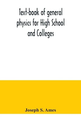 Joseph S. Ames | Text-book of general physics for High School and Colleges