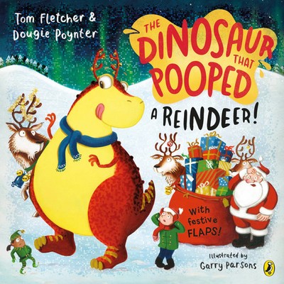 The Dinosaur that Pooped a Reindeer! | A festive lift-the-flap adventure | Buch