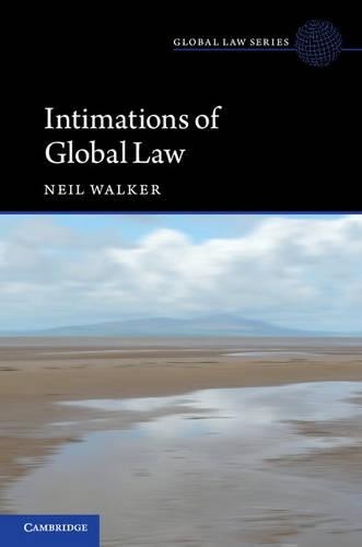 Intimations of Global Law by Neil Walker - 9781107091627