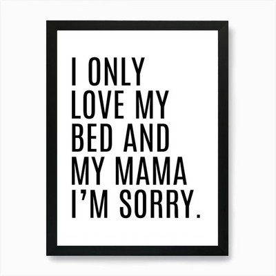 I Only Love My Bed And My Mama I'M Gerahmtes Wandbild Poster Leinwanddruck Bild