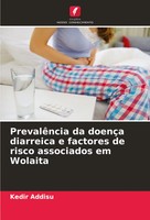 PrevalêNcia Da DoençA Diarreica E Factores De Risco Associados Em Wolaita Addisu