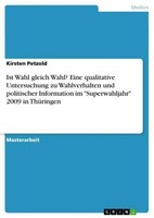 Ist Wahl Gleich Wahl? Eine Qualitative Untersuchung Zu Wahlverhalten Und Politis