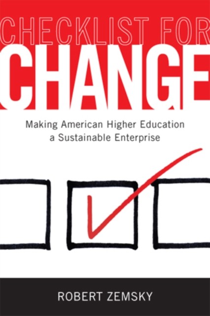 Checklist for Change Making American Higher Education by Robert Zemsky HARDBACK