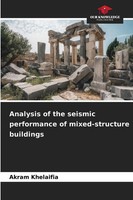 Akram Khelaifia | Analysis Of The Seismic Performance Of Mixed-Structure...