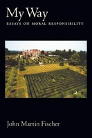 My Way Essays On Moral Responsibility John Martin Fischer Taschenbuch Englisch