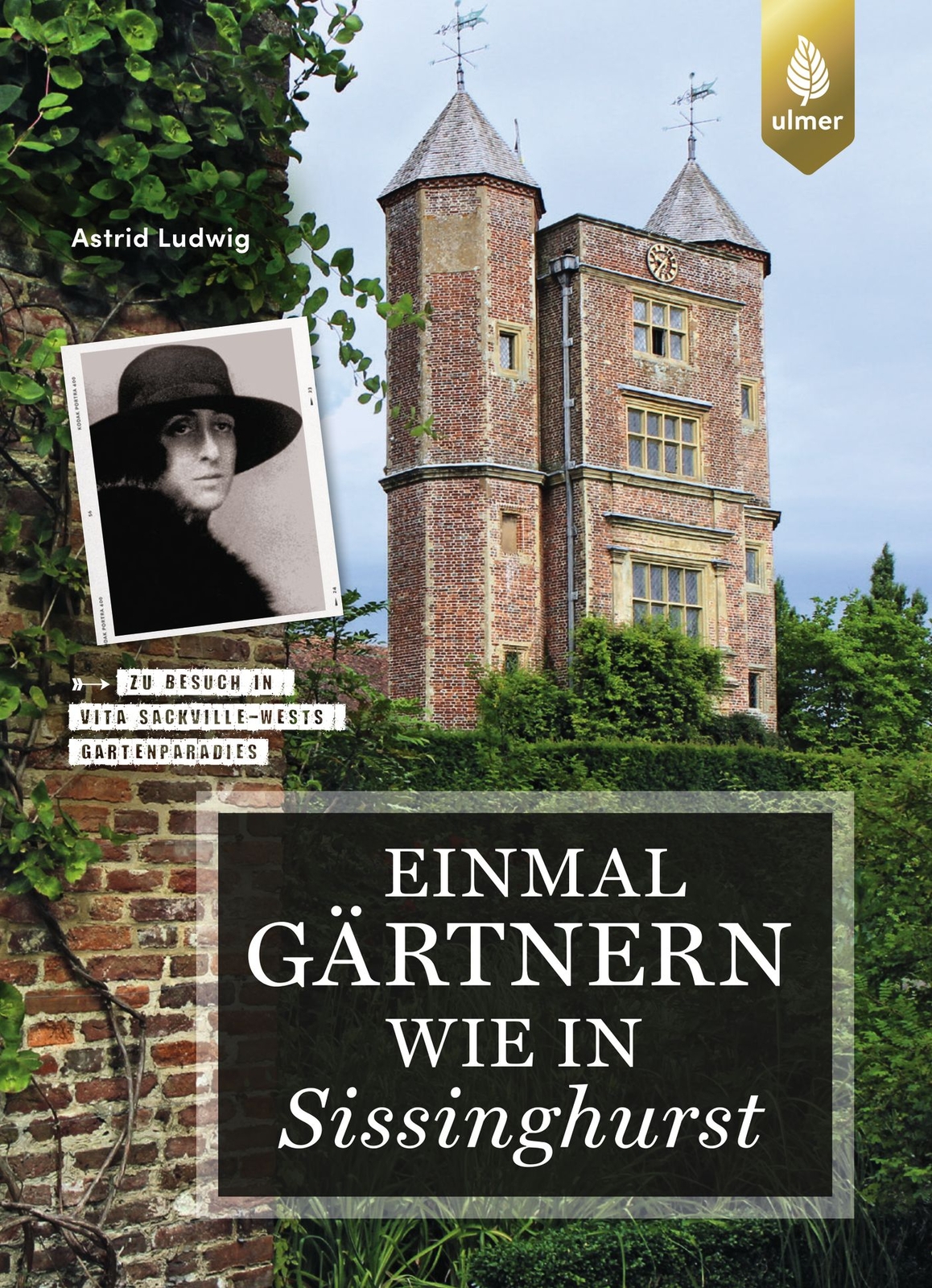 Astrid Ludwig / Einmal Gärtnern Wie In Sissinghurst