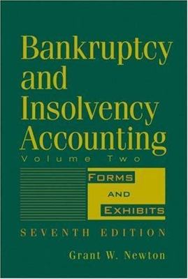Bankruptcy and Insolvency Accounting, Volume 2: Forms and Exhibits, Newton, Gran