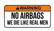 Warning No Airbags we Die Like Real Men, Funny Sticker, Vinyl 3" Die Cut Sticker