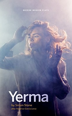 Yerma (Oberon Modern Plays) By Simon Stone, Frederico Garcia Lor
