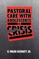 Pastoral Care With Adolescents In Crisis G. Wade Jr. Rowatt (U. A.) Taschenbuch