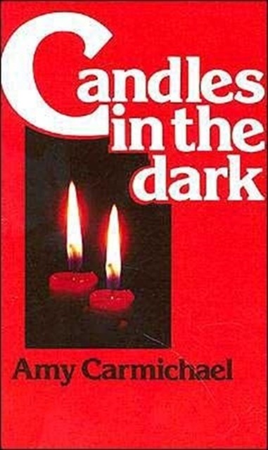 CANDLES IN THE DARK by AMY CARMICHAEL (Paperback Book)