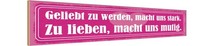 Holzschild 10X46 Cm Geliebt Zu Werden, Macht Uns Stark Deko Geschenk Holz Schild