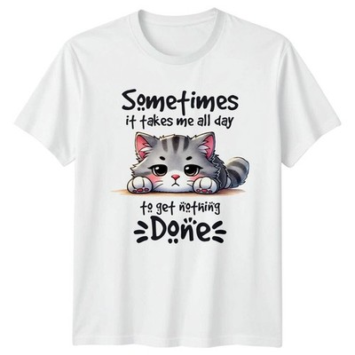Lazy Cat T-Shirt Sometimes It Takes Me All Day To Get Nothing Done