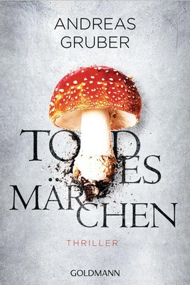 Todesmärchen | Andreas Gruber | Taschenbuch | 544 S. | Deutsch | 2016 | Go*dmann