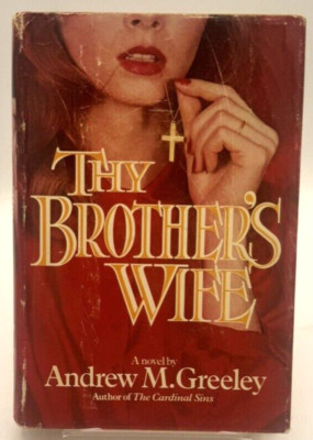 THY BROTHER S WIFE by Andrew M. Greeley Hardback