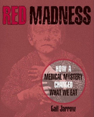 Red Madness: How a Medical Mystery Changed What We Eat by Gail Jarrow (English)