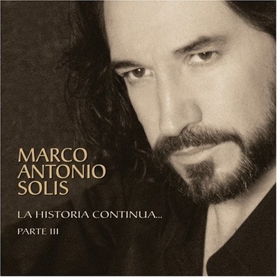 MARCO ANTONIO SOLIS - La Historia Contina.parte Iii - CD - Import - *SEALED/NEW*