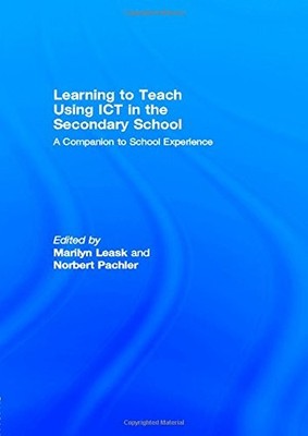 Learning to Teach Using ICT in the Secondary School: A Companion to School Exper