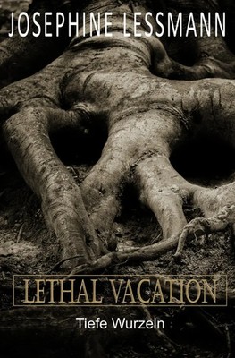 Lethal Vacation Tiefe Wurzeln Josephine Lessmann Taschenbuch 416 S. Deutsch 2019