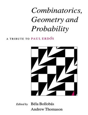 Combinatorics, Geometry and Probability A Tribute to Paul Erdos Thomason (u. a.)