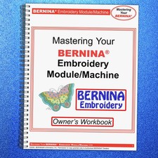BERNINA Embroidery Mastery Workbook Aurora 430 440 Artista 630 640 730 Deco 330