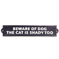 Aluminium Wandschild Beware Of Dog The Cat Is Shady Too