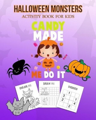 Halloween Monsters Activity Book For Kids Candy Made Me Do It: Halloween Fun Col