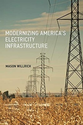 Modernizing America's Electricity Infrastructure (The MIT Press) by