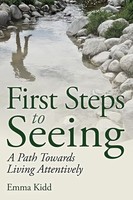 Emma Kidd - First Steps To Seeing A Path Towards Living Attentively - - F31Z