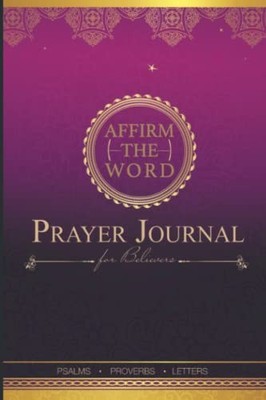 Affirm The Word: Prayer Journa - GOOD