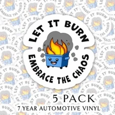 Funny Vinyl Stickers - Dumpster Fire - Let it Burn Embrace the Chaos  - Set of 5