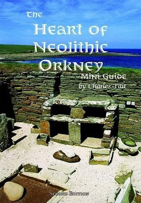 The Heart of Neolithic Orkney Miniguide - 9781909036161