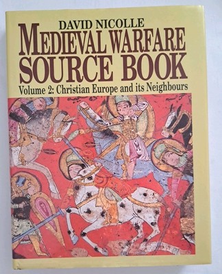 The Medieval Warfare Source Book: Vol. 2 David Nicolle Hardback