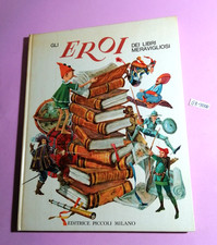 LIBRO PER RAGAZZI GLI EROI DEI LIBRI MERAVIGLIOSI(PINOCCHIO....)-ED.PICCOLI 1963