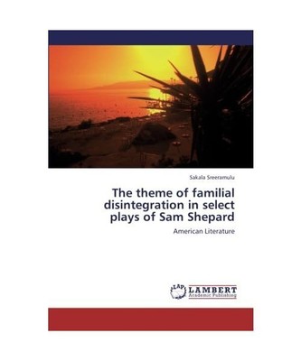 The theme of familial disintegration in select plays of Sam Shepard: American Li