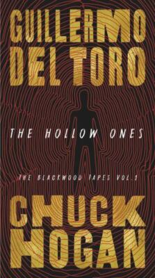 The Hollow Ones by del Toro, Guillermo; Hogan, Chuck